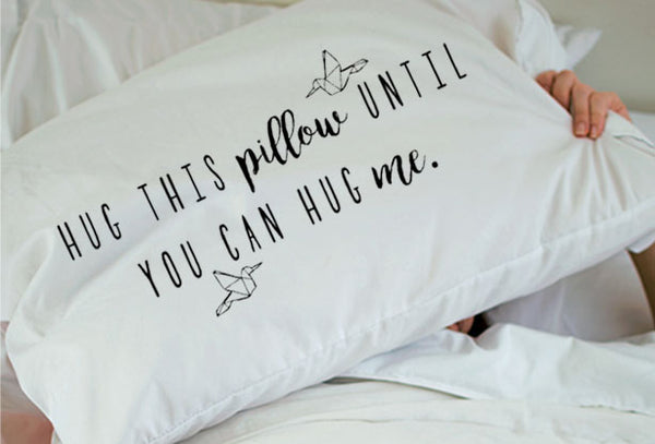Hug This Pillow Until You Can Hug Me