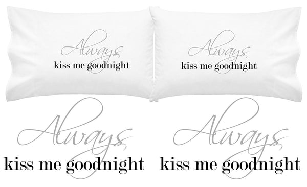 Always Kiss Me Goodnight Pillow Case