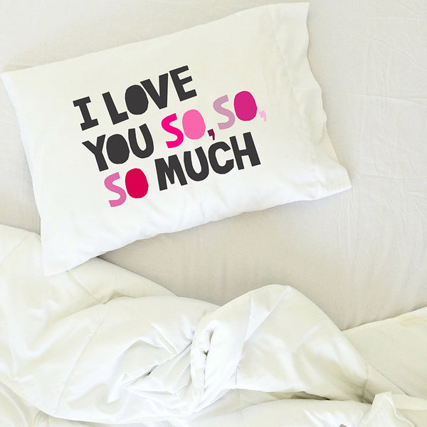 "I Love You So So So Much" Loving Reminder Couple Pillowcase