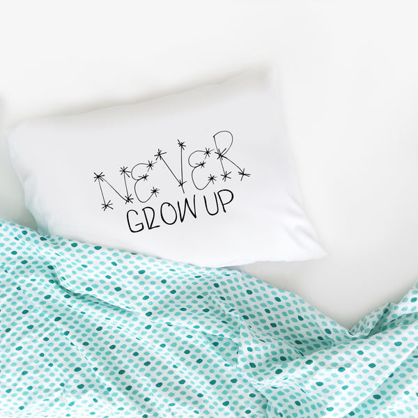 Never Grow up Pillow Case for Kids Toddler Room Décor For Boys Children's Birthday Gift Idea (1 Standard Size Pillowcase)
