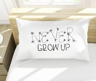 Never Grow Up Standard Size Pillowcase