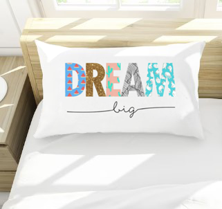 Dream Big Pillowcase (Multiple Sizes)