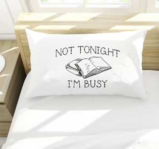 Not Tonight I'm Busy Book Lovers 20" x 30" Pillow Case