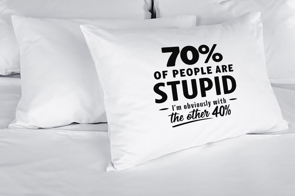 Funny Decorative Throw Pillow Cover, 70% of People are Stupid, I'm with The Other 40%, Home Decor