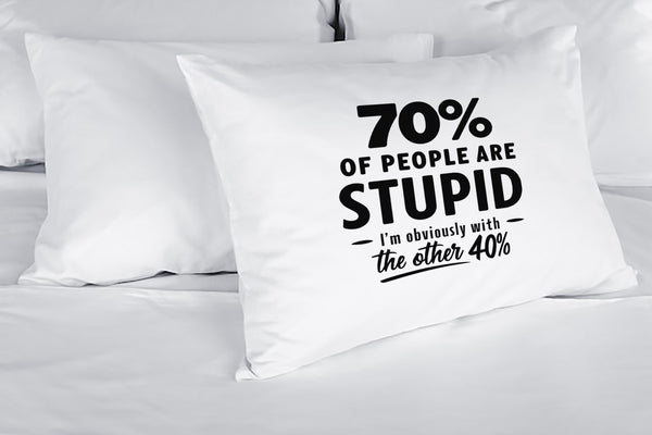 Funny Decorative Throw Pillow Cover, 70% of People are Stupid, I'm with The Other 40%, Home Decor
