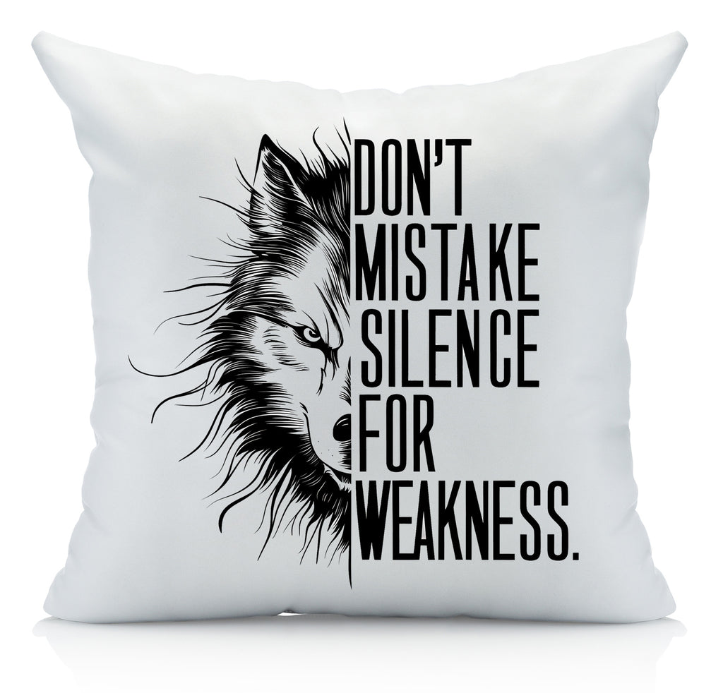 Don't Mistake Silence for Weakness Decorative Pillow Cover