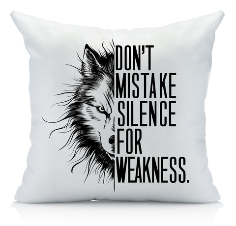 Don't Mistake Silence for Weakness Decorative Pillow Cover