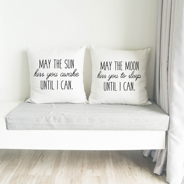 May the Sun Kiss You Awake Until I Can, May the Moon Kiss You to Sleep Until I Can Reversible Pillow Case