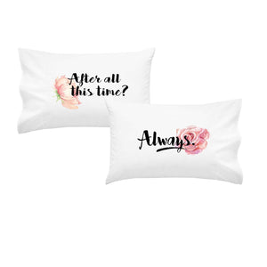 "After All This Time? Always" Couples Pillowcase Set