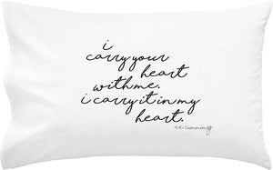 "I Carry Your Heart With Me" E.E. Cummings Quote Pillowcase (Standard/Queen 20x30")