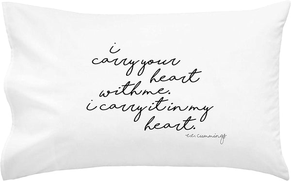 "I Carry Your Heart With Me" E.E. Cummings Quote Pillowcase (Standard/Queen 20x30")