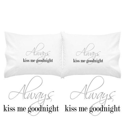 Always Kiss Me Goodnight Pillow Case