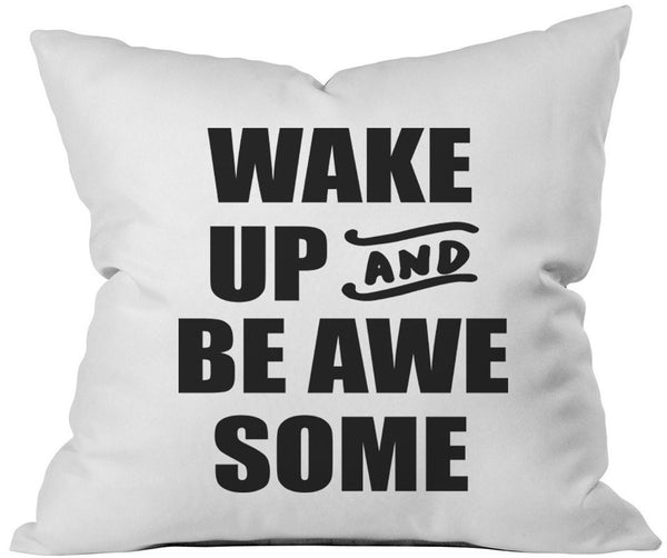 Wake Up and Be AwesomeTM 18x18 Inch Throw Pillow Cover
