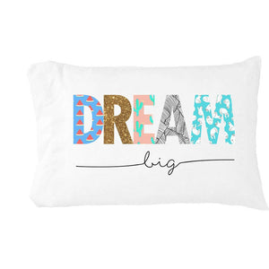Dream Big Pillowcase (Multiple Sizes)