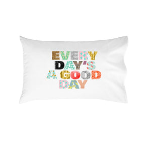 Every Day's A Good Day Standard Pillow Cover