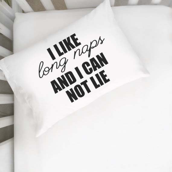 I Like Long Naps and I Can Not Lie Toddler Pillowcase
