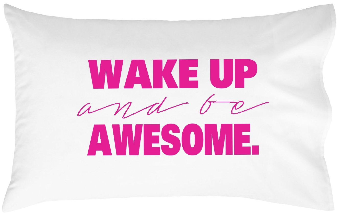 Wake Up and Be AwesomeTM Standard Pillow Cover