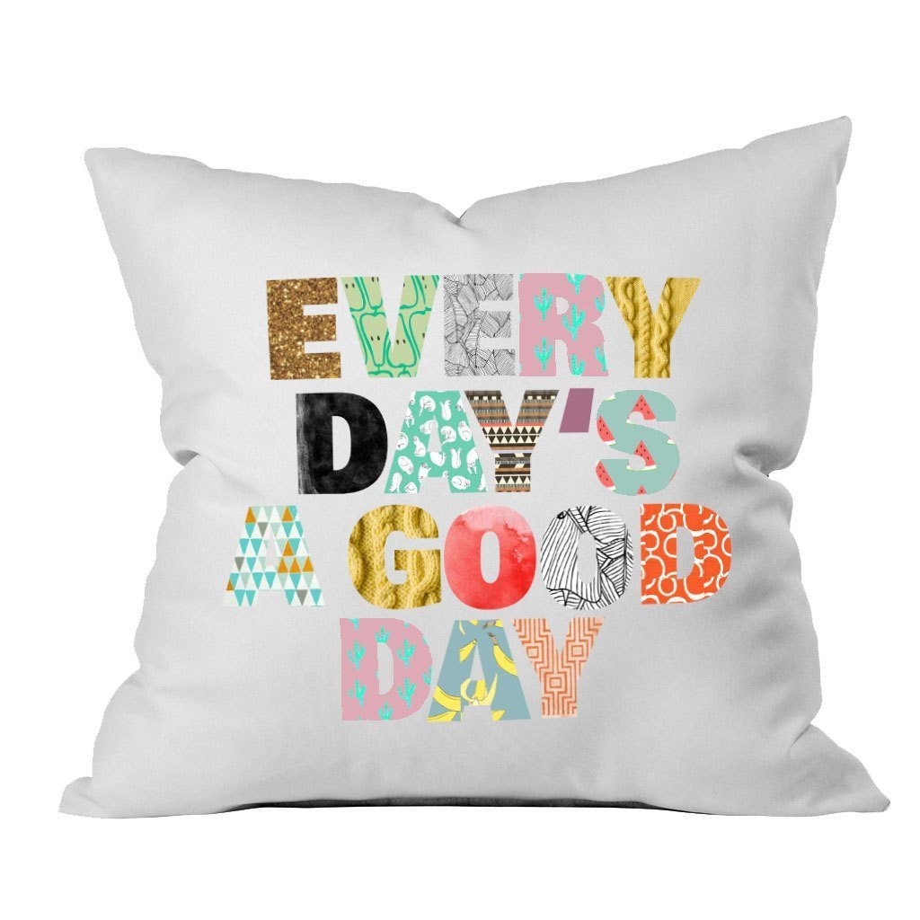 "Every Day's A Good Day" Pillow Cover