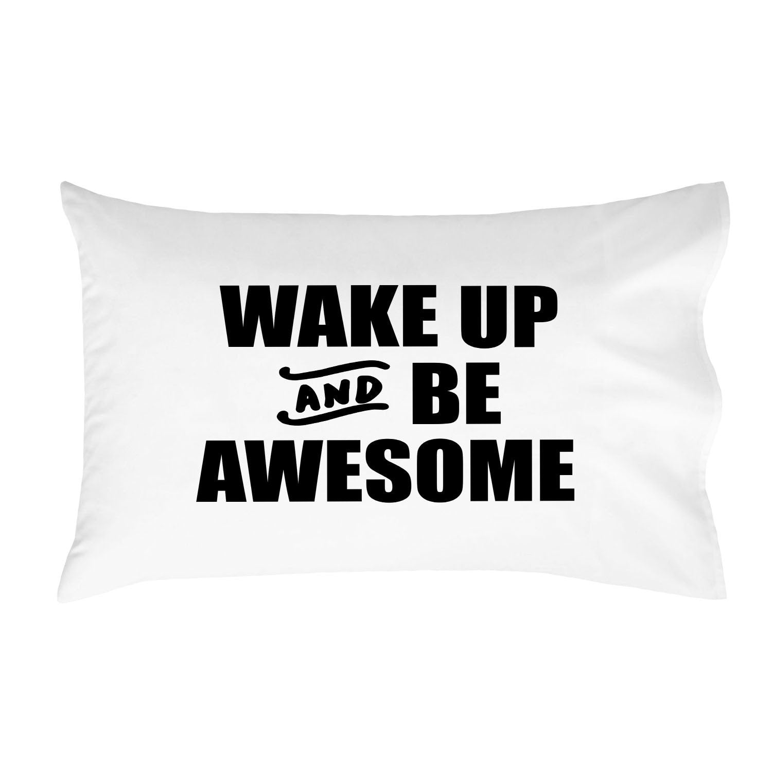 Wake Up and Be Awesome Pillowcase (Standard/Queen 20x30")