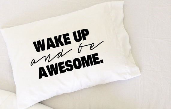 Wake Up and Be AwesomeTM Standard Pillow Cover