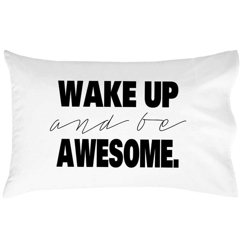 Wake Up and Be AwesomeTM Standard Pillow Cover